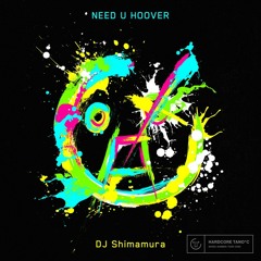 DJ Shimamura - NEED U HOOVER