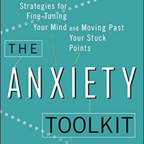 free EBOOK 🖍️ The Anxiety Toolkit: Strategies for Fine-Tuning Your Mind and Moving P