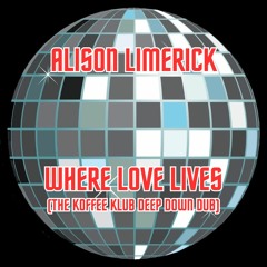 Alison Limerick - Where Love Lives (The Koffee Klub's Deep Down Dub) [2023]