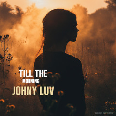 Johny Luv - Till Morning