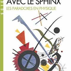 Télécharger eBook Conversations avec le sphinx: Les paradoxes en physique (Sciences d'aujourd'hui)