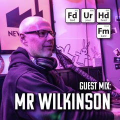Feed Your Head Guest Mix: Mr Wilkinson