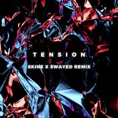 Tension - Skine x Swayed Remix