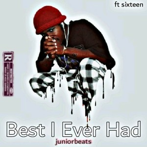 Best i ever had ft Sixteen