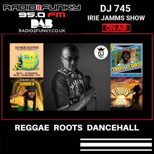 Stream DJ 745 Irie Jamms Show Radio2Funky 95FM July 2024 by DJ 745 ...