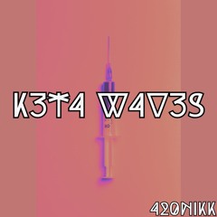 K3T4 W4V3S