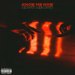 Know Me Now