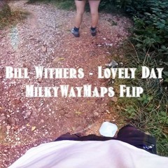 Bill Withers - Lovely Day (MilkyWayMaps Remix)