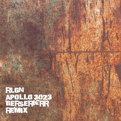 RLGN - Apollo 3023 (BERSERKRR Remix)