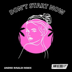 Dua Lipa - Don't Start Now (Andrei Rinaldi Remix)