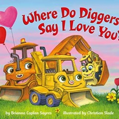 Read PDF EBOOK EPUB KINDLE Where Do Diggers Say I Love You? (Where Do...Series) by  B