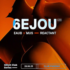 6EJOU @ GLITCH - EAUB CLOSING SET 28/06/2025