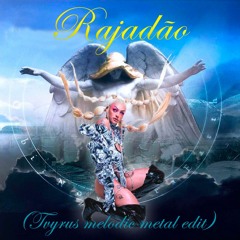 Rajadão (Tvyrus Melodic Metal Edit)
