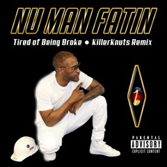 Nu Man Fatin - Tired Of Being Killer Knuts Remix