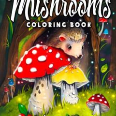 READ EBOOK ✉️ Mushrooms Coloring Book: Fun and Whimsical Mushroom Designs for Stress