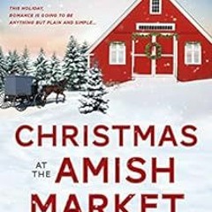 [VIEW] [PDF EBOOK EPUB KINDLE] Christmas at the Amish Market by Shelley  Shepard Gray 💑