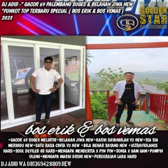 DJ ADID -" GACOR 69 PALEMBANG SUGES & BELAHAN JIWA NEW "FUNKOT TOP ( BOS ERIK & BOS VEMAS  ) 2023