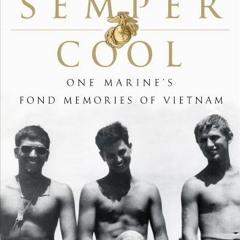 ACCESS KINDLE 🖋️ Semper Cool: One Marine's Fond Memories of Vietnam by  Barry Fixler