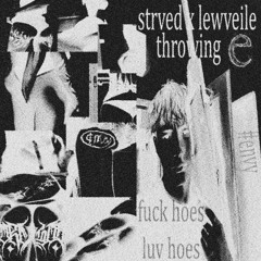 strved x lewveile - throwing e