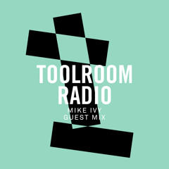Toolroom Radio EP504 - Presented by Maxinne Guest mix Mike Ivy