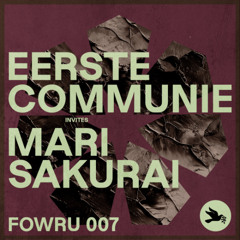 FOWRU 007 | Eerste Communie invites Mari Sakurai