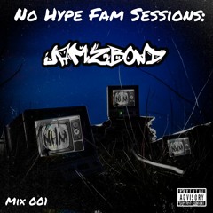 No Hype Fam Sessions: Jamz Bond (Mix001)