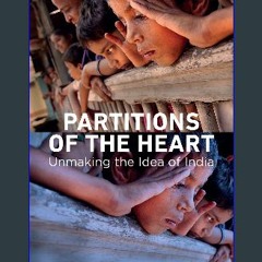 READ [PDF] 📕 Partitions of the Heart: Unmaking the Idea of India Pdf Ebook