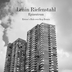 Lenin Riefenstahll -Epizentrum - (Estroe's Hals Over Kop Remix - Snippet