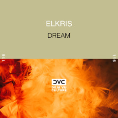 Elkris - Dream [Déjà Vu Culture Release]
