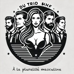 Du trio HHF à la pluralité masculine, n’y a t’il qu’un pas à sauter ?