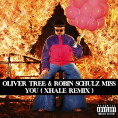 Oliver Tree & Robin Schulz - Miss You ( XHALE Remix )