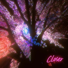 Closer