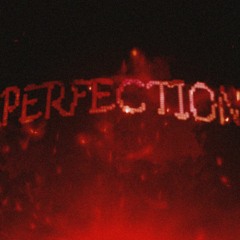 PERFECTION [Prod ghrxm]