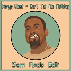 Kanye West - Can't Tell Me Nothing (Sam Ando Edit) [PITCHED DUE TO COPYRIGHT]