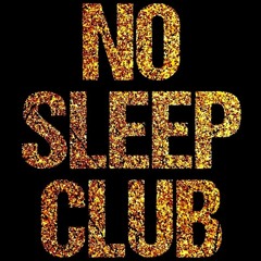 DJ NOBODY present NO SLEEP CLUB