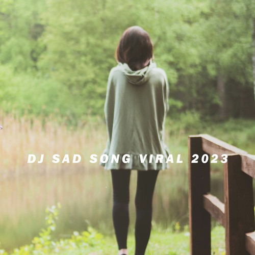Stream Dj Sad Song Viral 2023 Mengkane Terbaru Tiktok Fyp By Gofunn Stream Dj Sad Song Viral 2023 Mengkane Terbaru Tiktok Fyp By Gofunn