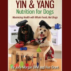 ePub Yin & Yang Nutrition for Dogs: Maximizing Health with Whole Foods, Not Drug