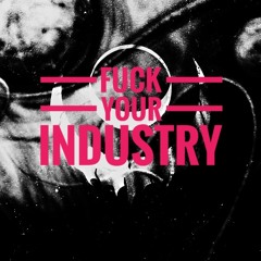 FUCK YOUR INDU$TRY (Fullmoon Version - feat. ACHERONTIA)