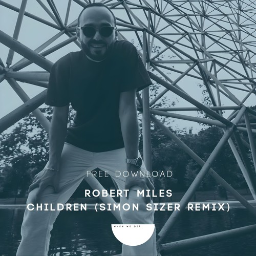 Robert Miles - Children (Simon Sizer Remix) [Free Download]