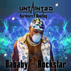 Dababy - Rockstar ( Untainted Hardcore Bootleg ) FREE DOWNLOAD