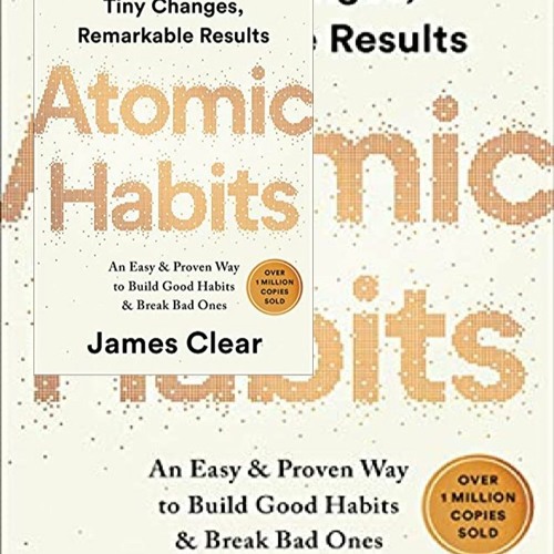 Stream pdf download Atomic Habits: An Easy & Proven Way to Build Good Habits  & Break Bad Ones by nakima arenia | Listen online for free on SoundCloud