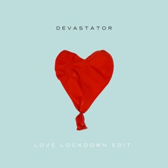 Love Lockdown (Devastator Amapiano Edit) (FULL VERSION LINKED)