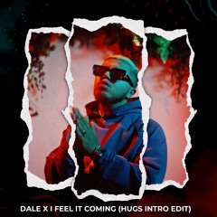 Dale X I Feel It Coming (Hugs Club Edit)