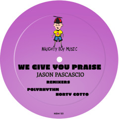 We Give You Praise (Norty Cotto Phase 2 Mix)