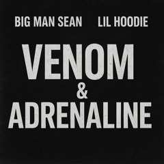 Lil Hoodie - BIG MAN SEAN x LIL HOODIE – VENOM & ADRENALINE