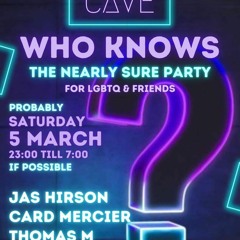 Cave Who Knows (The Nearly Sure Party) 05 - 03 - 2022