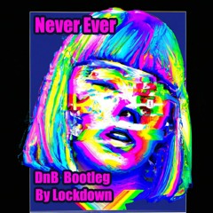 Never Ever (Lockdown Bootleg)