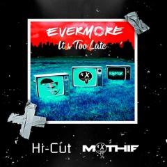 Evermore - It's Too Late (Hi-Cut & Mothif Remix)