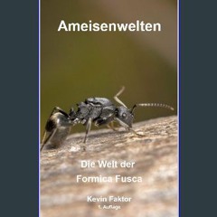 Read eBook [PDF] ⚡ Ameisenwelten: Die Welt der Formica Fusca (German Edition) Full Pdf