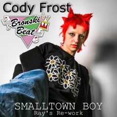 Cody Frost, ‎Jimmy Somerville and Angelo Ferreri - Smalltown boy (Ray's Re-work) (FREE DOWNLOAD)